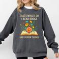 Thats What I Do I Read Books And I Know Things Reading Comfort Colors Sweatshirt Pepper