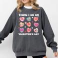 Things I Do On Valentines's Day Book Lover Candy Heart Comfort Colors Sweatshirt Pepper
