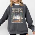 Tired Moms Book Club Coffee Chaos Chapters Book Lover Comfort Colors Sweatshirt Pepper