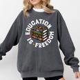 History Education Is Freedom Books Teach Black History Comfort Colors Sweatshirt Pepper