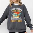 I Tried To Form A Gang Once But It Turned Into A Book Club Comfort Colors Sweatshirt Pepper I Tried To Form A Gang Once But It Turned Into A Book Club Comfort Colors Sweatshirt Pepper