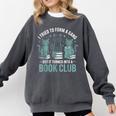 I Tried To Form A Gang But It Turned Into A Book Club Comfort Colors Sweatshirt Pepper