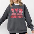Valentine Day Book Read Your Heart Out Lovers Teacher Kids Comfort Colors Sweatshirt Pepper Valentine Day Book Read Your Heart Out Lovers Teacher Kids Comfort Colors Sweatshirt Pepper