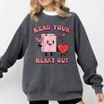 Valentines Day Book Read Your Heart Out Women Men Kids Comfort Colors Sweatshirt Pepper