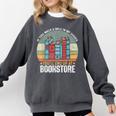 If You Walk A Mile In My Shoes You'Ll End Bookstore Reading Comfort Colors Sweatshirt Pepper If You Walk A Mile In My Shoes You'Ll End Bookstore Reading Comfort Colors Sweatshirt Pepper