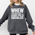 Whew Almost Had To Socialize Introvert Comfort Colors Sweatshirt Pepper Whew Almost Had To Socialize Introvert Comfort Colors Sweatshirt Pepper
