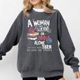 A Woman Cannot Survive On Books Alone She Also Needs Yarn Premium Comfort Colors Sweatshirt Pepper A Woman Cannot Survive On Books Alone She Also Needs Yarn Premium Comfort Colors Sweatshirt Pepper