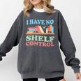 Women's I Have No Shelf Control Book Reader Book Nerd Book Reading Comfort Colors Sweatshirt Pepper