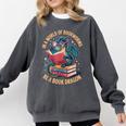 In A World Of Bookworms Be A Book Dragon Comfort Colors Sweatshirt Pepper In A World Of Bookworms Be A Book Dragon Comfort Colors Sweatshirt Pepper