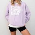 Book Lover Forget Flowers Give Me Books Comfort Colors Sweatshirt Crimson Book Lover Forget Flowers Give Me Books Comfort Colors Sweatshirt Crimson