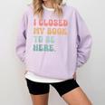 i Closed My Book To Be Here Women Men Comfort Colors Sweatshirt Crimson