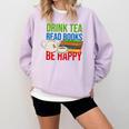 Drink Tea Read Books Be Happy Bookworm Coffee And Tea Lover Comfort Colors Sweatshirt Crimson Drink Tea Read Books Be Happy Bookworm Coffee And Tea Lover Comfort Colors Sweatshirt Crimson