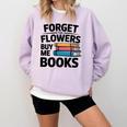 Forget The Flowers Buy Me Books Book Lover Reader Comfort Colors Sweatshirt Crimson Forget The Flowers Buy Me Books Book Lover Reader Comfort Colors Sweatshirt Crimson