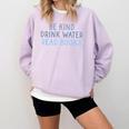Be Kind Drink Water Read Books Comfort Colors Sweatshirt Crimson