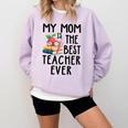 My Mom Is The Best Teacher Ever Apple Books School Mother Comfort Colors Sweatshirt Crimson My Mom Is The Best Teacher Ever Apple Books School Mother Comfort Colors Sweatshirt Crimson