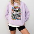 Sorry My Weekend Is Fully Booked Book Lovers Present Comfort Colors Sweatshirt Crimson