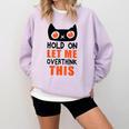 Hold On Let Me Overthink This Anxiety Introvert Overthinking Comfort Colors Sweatshirt Orchid