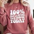 100 Not Leaving The House Today Introverts Comfort Colors Sweatshirt Crimson