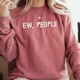 Ew People Introvert Funny Antisocial Design Comfort Colors Sweatshirt Crimson Ew People Introvert Funny Antisocial Design Comfort Colors Sweatshirt Crimson