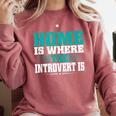 Home Is Where The Introvert Is Introvert Comfort Colors Sweatshirt Crimson