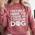 I'm Only Here To Say Hi To Your Dog Introvert Social Anxiety Premium Tri-Blend Comfort Colors Sweatshirt Crimson