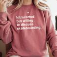 Introverted But Willing To Discuss Skateboarding Introverts Comfort Colors Sweatshirt Crimson Introverted But Willing To Discuss Skateboarding Introverts Comfort Colors Sweatshirt Crimson