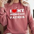 I Love My Introvert Father I Heart My Introvert Father Comfort Colors Sweatshirt Crimson I Love My Introvert Father I Heart My Introvert Father Comfort Colors Sweatshirt Crimson