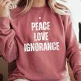 Peace Love And Ignorance Sarcastic Humor Introvert Comfort Colors Sweatshirt Crimson Peace Love And Ignorance Sarcastic Humor Introvert Comfort Colors Sweatshirt Crimson