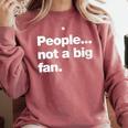 People Not a Big Fan A Deadpan Design For Introverts Comfort Colors Sweatshirt Crimson People Not a Big Fan A Deadpan Design For Introverts Comfort Colors Sweatshirt Crimson