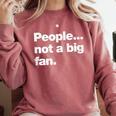 People Not a Big Fan A Deadpan Design For Introverts Comfort Colors Sweatshirt Crimson People Not a Big Fan A Deadpan Design For Introverts Comfort Colors Sweatshirt Crimson