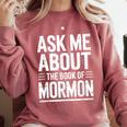 Ask Me About The Book Of Mormon Comfort Colors Sweatshirt Orchid