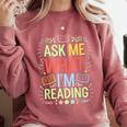 Ask Me What I'm Reading Bookworm Librarian Reader Comfort Colors Sweatshirt Orchid