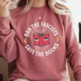 Ban The Fascists Save The Books Banned Books Free Speech Comfort Colors Sweatshirt Orchid