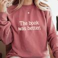 The Book Was Better Distressed Grunge Minimalist Text Comfort Colors Sweatshirt Orchid The Book Was Better Distressed Grunge Minimalist Text Comfort Colors Sweatshirt Orchid