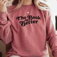 The Book Was Better Book Lover Reading Premium Tri-Blend Comfort Colors Sweatshirt Orchid