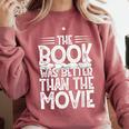 The Book Was Better Than The Movie Comfort Colors Sweatshirt Orchid