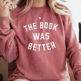 The Book Was Better Reading Literature Lover Comfort Colors Sweatshirt Orchid