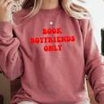 Book Boyfriends Only Comfort Colors Sweatshirt Orchid Book Boyfriends Only Comfort Colors Sweatshirt Orchid