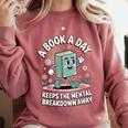 A Book A Day Keeps The Mental Breakdown Away Comfort Colors Sweatshirt Orchid