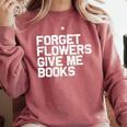 Book Lover Forget Flowers Give Me Books Comfort Colors Sweatshirt Orchid Book Lover Forget Flowers Give Me Books Comfort Colors Sweatshirt Orchid