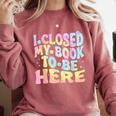 Book Readers I Closed My Book To Be Here Comfort Colors Sweatshirt Orchid Book Readers I Closed My Book To Be Here Comfort Colors Sweatshirt Orchid