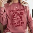 Book Readers Forced To Work Sadness Comfort Colors Sweatshirt Orchid