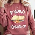 Book Reading Reading Can Seriously Damage Your Ignorance Comfort Colors Sweatshirt Orchid