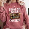 Book Shirt I Have No Shelf Control Books Comfort Colors Sweatshirt Orchid Book Shirt I Have No Shelf Control Books Comfort Colors Sweatshirt Orchid