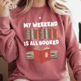 My Weekend Is All Booked Cute Book Reader Teacher Comfort Colors Sweatshirt Orchid