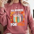 All Booked For Fall Book Pumpkin Autumn Thanksgiving Teacher Comfort Colors Sweatshirt Orchid All Booked For Fall Book Pumpkin Autumn Thanksgiving Teacher Comfort Colors Sweatshirt Orchid