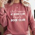 Booklover What Happens At Book Club Stays At Book Club Comfort Colors Sweatshirt Orchid