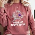 Books Are Always Better Positive Quotes Bookworm Positivity Premium Tri-Blend Comfort Colors Sweatshirt Orchid