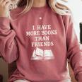 I Have More Books Than Friends Sarcastic Reader Introvert Comfort Colors Sweatshirt Orchid