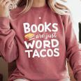 BOOKS ARE JUST WORD TACOS Comfort Colors Sweatshirt Orchid BOOKS ARE JUST WORD TACOS Comfort Colors Sweatshirt Orchid